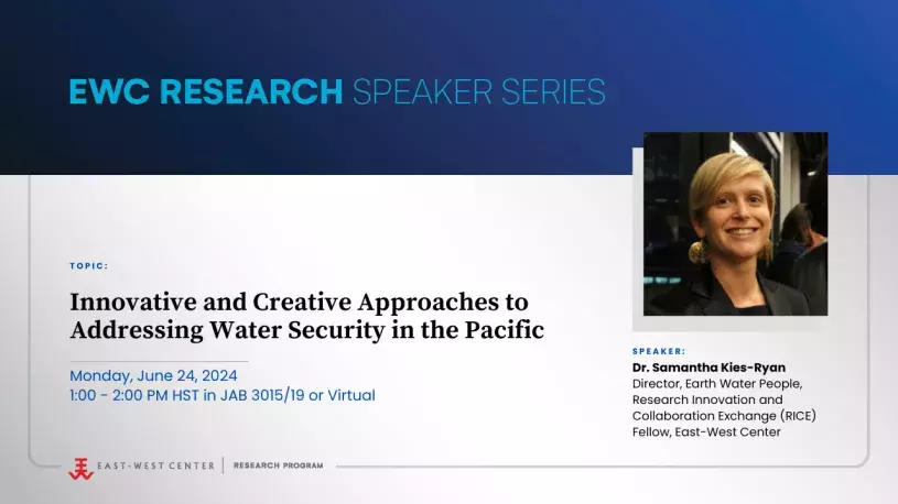EWC Research Speaker Series talk on Innovative and Creative Approaches to Addressing Water Security in the Pacific